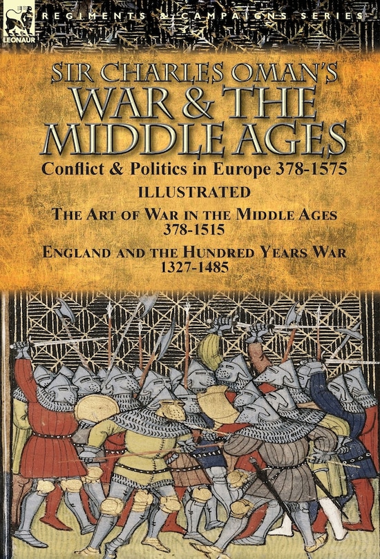 Front cover_Sir Charles Oman's War & the Middle Ages