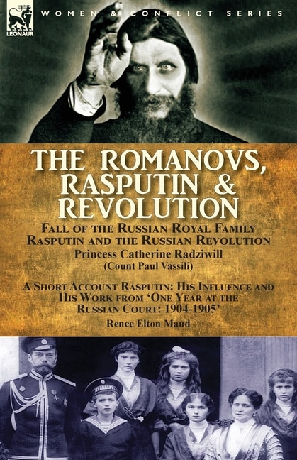 Front cover_The Romanovs, Rasputin, & Revolution-Fall of the Russian Royal Family-Rasputin and the Russian Revolution, With a Short Account Rasputin