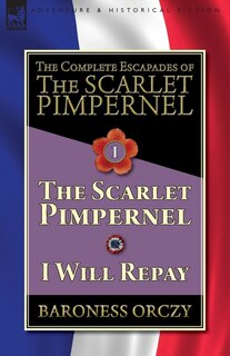 Front cover_The Complete Escapades of The Scarlet Pimpernel-Volume 1