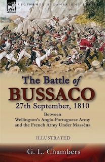 Front cover_The Battle of Bussaco 27th September, 1810, Between Wellington's Anglo-Portuguese Army and the French Army Under Masséna