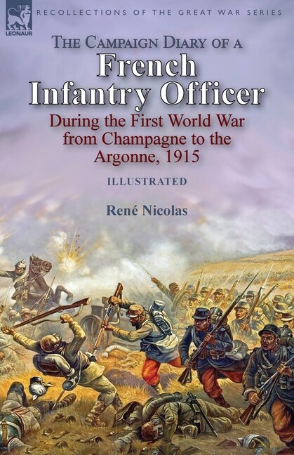 Front cover_The Campaign Diary Of A French Infantry Officer During The First World War From Champagne To The Argonne, 1915