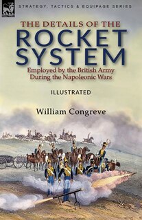 Front cover_The Details of the Rocket System Employed by the British Army During the Napoleonic Wars