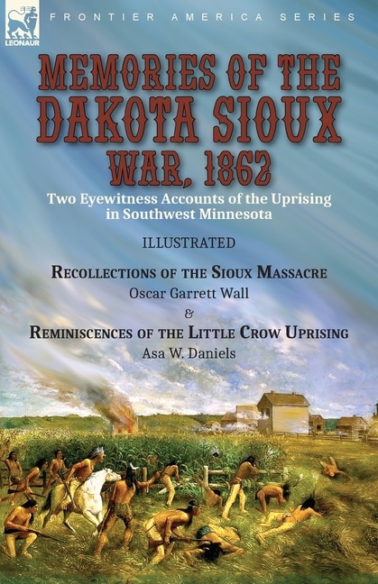 Front cover_Memories of the Dakota Sioux War, 1862