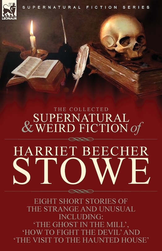 Front cover_The Collected Supernatural and Weird Fiction of Harriet Beecher Stowe