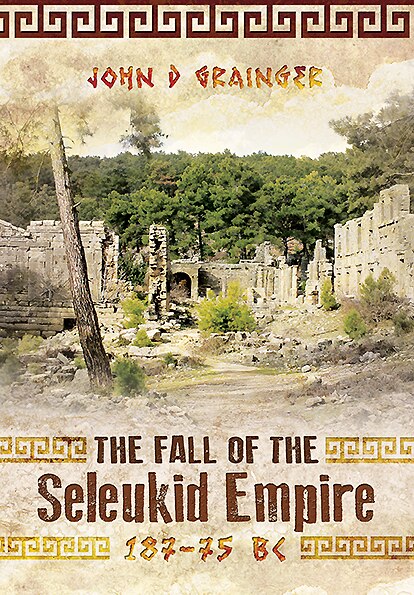 Couverture_The Fall Of The Seleukid Empire 187-75 Bc
