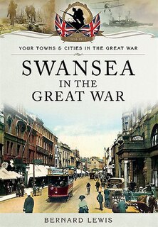 Front cover_Swansea In The Great War