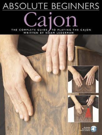 Absolute Beginners - Cajon: The Complete Guide To Playing The Cajon