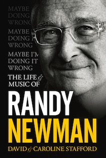 Couverture_Maybe I'm Doing It Wrong - The Life & Music Of Randy Newman
