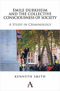 Front cover_Émile Durkheim And The Collective Consciousness Of Society