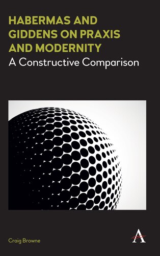 Front cover_Habermas and Giddens on Praxis and Modernity