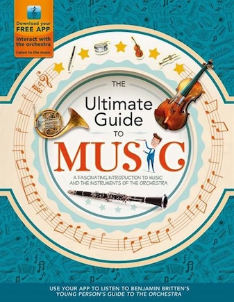 The Ultimate Guide To Music: A Fascinating Introduction To Music And The Instruments Of The Orchestra