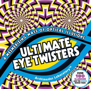 Ultimate Eye Twisters: A Mesmerizing Mass Of Optical Illusions