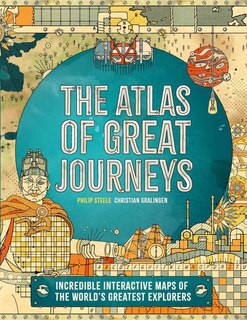 Atlas Of Great Journeys: The Story Of Discovery In Amazing Maps
