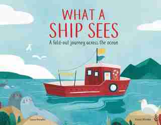 What A Ship Sees: A Fold-out Journey Across The Ocean de Laura Knowles