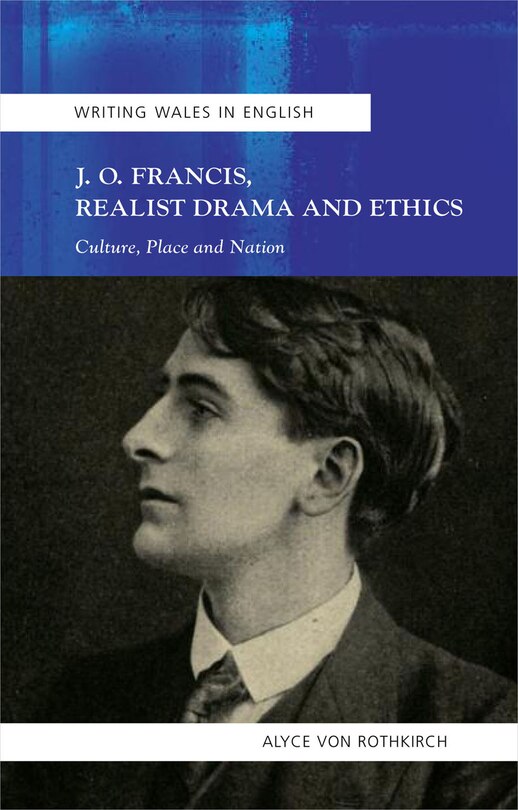 Front cover_J. O. Francis, Realist Drama And Ethics