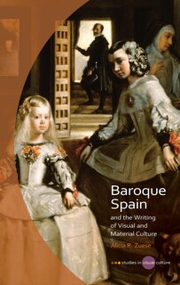 Front cover_Baroque Spain And The Writing Of Visual And Material  Culture