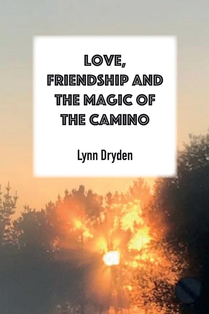 Front cover_Love, Friendship and the Magic of the Camino