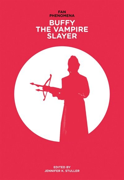 Front cover_Fan Phenomena: Buffy The Vampire Slayer