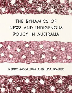 Couverture_The Dynamics of News and Indigenous Policy in Australia
