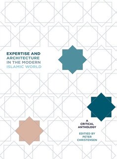 Front cover_Expertise And Architecture In The Modern Islamic World