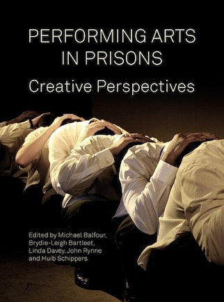 Performing Arts In Prisons: Creative Perspectives