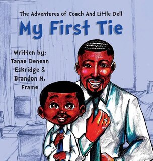 The Adventures of Coach and Little Dell: My First Tie