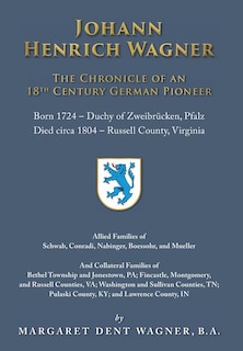 Johann Henrich Wagner: The Chronicle of an 18th Century German Pioneer