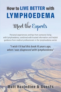 Couverture_How To Live Better With Lymphoedema - Meet The Experts