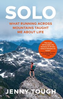 Solo: What running across mountains taught me about life
