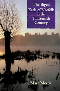 Front cover_The Bigod Earls of Norfolk in the Thirteenth Century