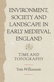 Couverture_Environment, Society and Landscape in Early Medieval England