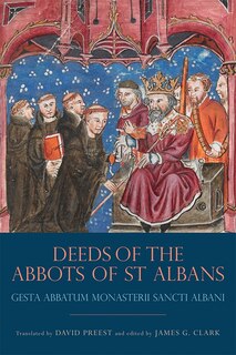 The Deeds of the Abbots of St Albans: <I>Gesta Abbatum Monasterii Sancti Albani</I>