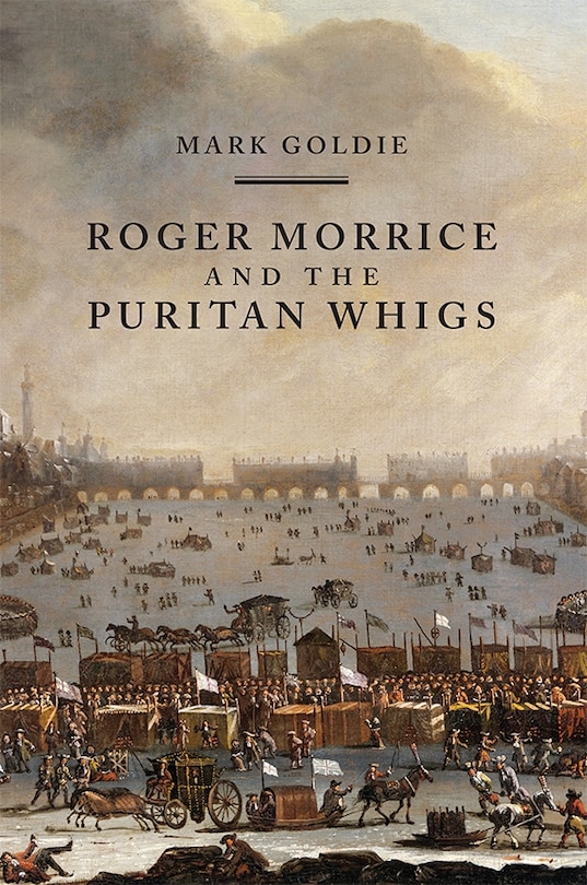 Couverture_Roger Morrice and the Puritan Whigs