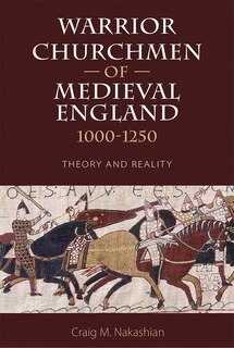 Front cover_Warrior Churchmen of Medieval England, 1000-1250