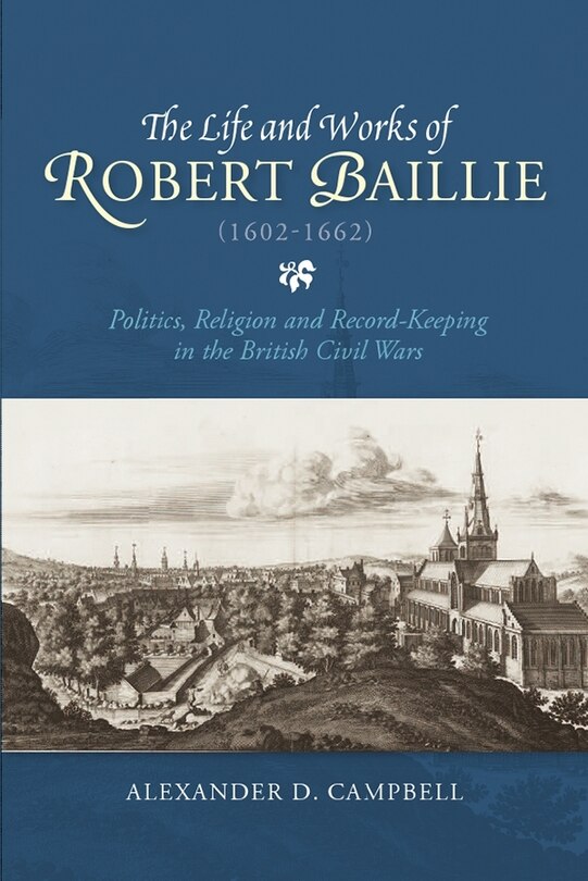Front cover_The Life and Works of Robert Baillie (1602-1662)