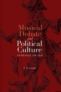 Front cover_Musical Debate and Political Culture in France, 1700-1830