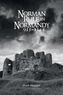 Couverture_Norman Rule in Normandy, 911-1144