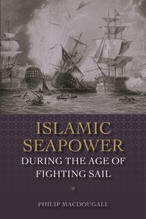 Couverture_Islamic Seapower During the Age of Fighting Sail