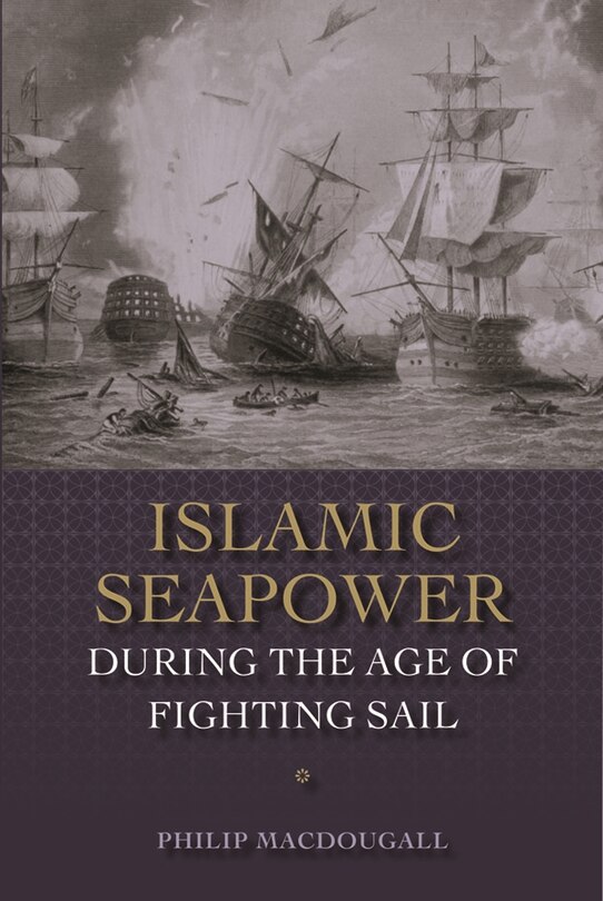 Couverture_Islamic Seapower During the Age of Fighting Sail