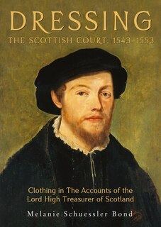 Front cover_Dressing the Scottish Court, 1543-1553