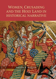 Front cover_Women, Crusading and the Holy Land in Historical Narrative