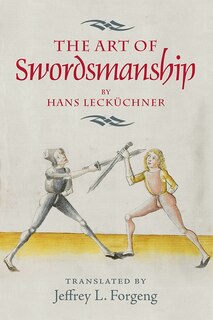 Couverture_<I>The Art of Swordsmanship</I> by Hans Lecküchner