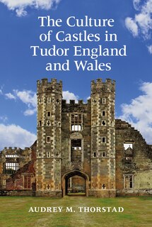 Couverture_The Culture of Castles in Tudor England and Wales