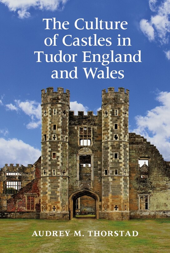 Couverture_The Culture of Castles in Tudor England and Wales
