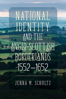 Front cover_National Identity and the Anglo-Scottish Borderlands, 1552-1652