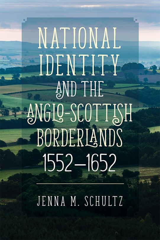 Front cover_National Identity and the Anglo-Scottish Borderlands, 1552-1652