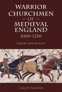 Front cover_Warrior Churchmen of Medieval England, 1000-1250