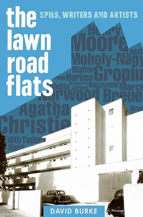 The Lawn Road Flats: Spies, Writers And Artists