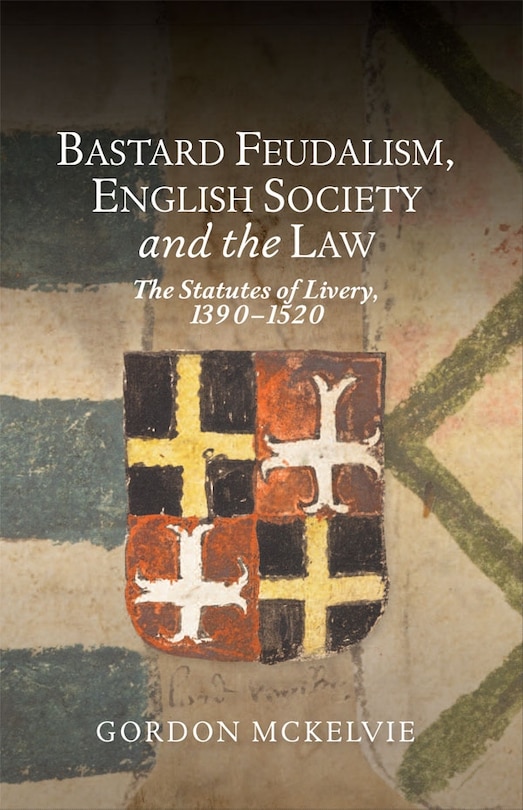 Front cover_Bastard Feudalism, English Society and the Law