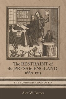 Couverture_The Restraint of the Press in England, 1660-1715